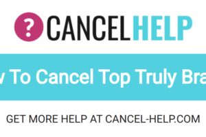 How To Cancel Top Truly Brands